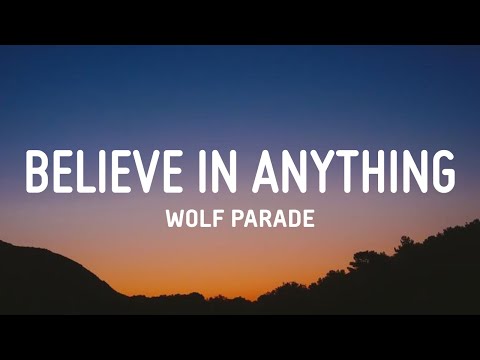 Wolf Parade - I'll Believe In Anything (Lyrics)