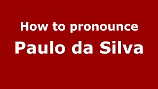 How to pronounce Paulo Da Silva