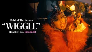 Rick Ross - Wiggle (feat. DreamDoll) [Behind the Scenes]