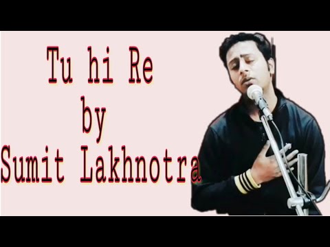 Sumit Lakhnotra Tu hi Re |...
