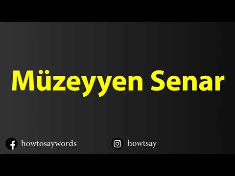 How To Pronounce Muzeyyen Senar