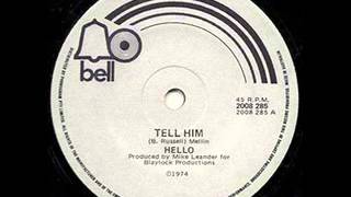 Hello  - Tell Him 1974