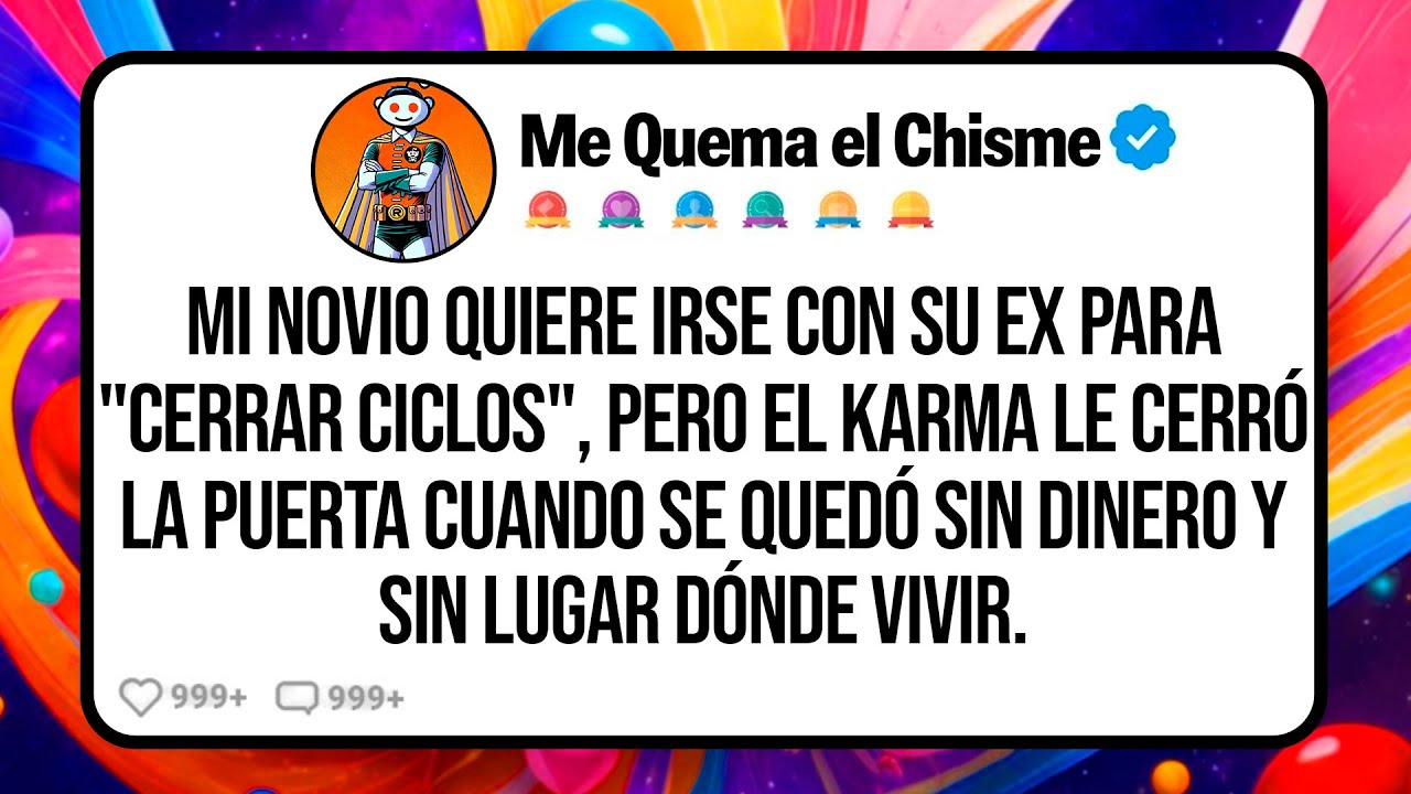 Mi NOVIO Quiere Irse con su Ex para "Cerrar Ciclos", Pero el Karma le Cerró la Puerta Cuando se...