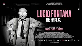 LUCIO FONTANA, THE FINAL CUT - Al cinema solo il 25, 26 e 27 maggio - TRAILER