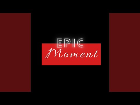 Epic Moment