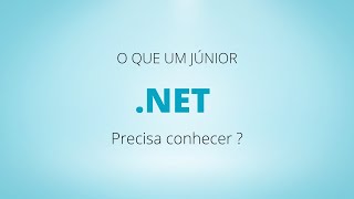 .Net C# Programador Júnior - Qual o Básico para conseguir uma vaga como backend e front-end .Net?
