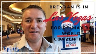 Ep125. Brendan Is In Las Vegas for the RE/MAX R4 World Convention | by Brendan Homan