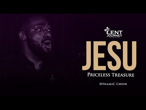 JESU, PRICELESS TREASURE | DYNAMIC CHOIR