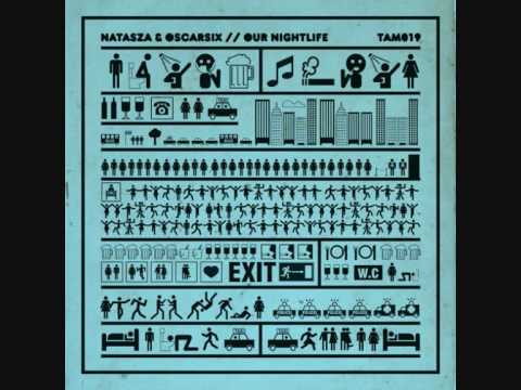 Natasza & Oscarsix - Our Nightlife (Edmund Remix).wmv