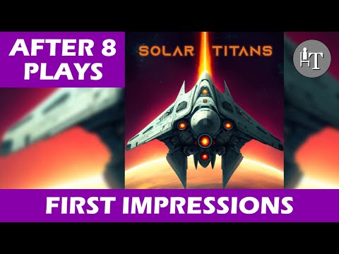 First Impressions Review of Solar Titans - After Eight Plays