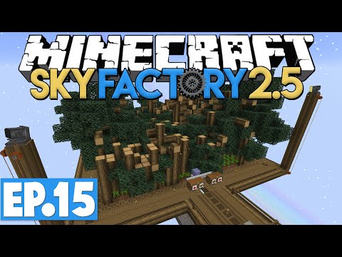 Minecraft Sky Factory 2.5 - MASSIVE TREE FARM! #15 [Modded Skyblock]