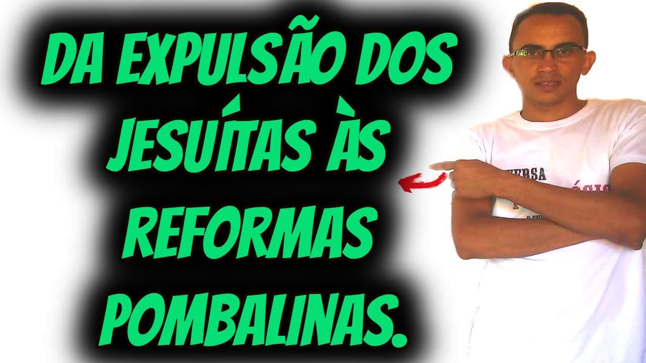 #120 - A expulsão dos jesuítas e as reformas educacionais pombalinas