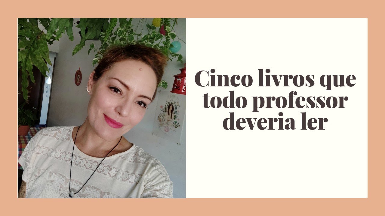 Cinco livros que todo professor deveria ler