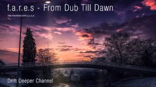 f.a.r.e.s - From Dub Till Dawn
