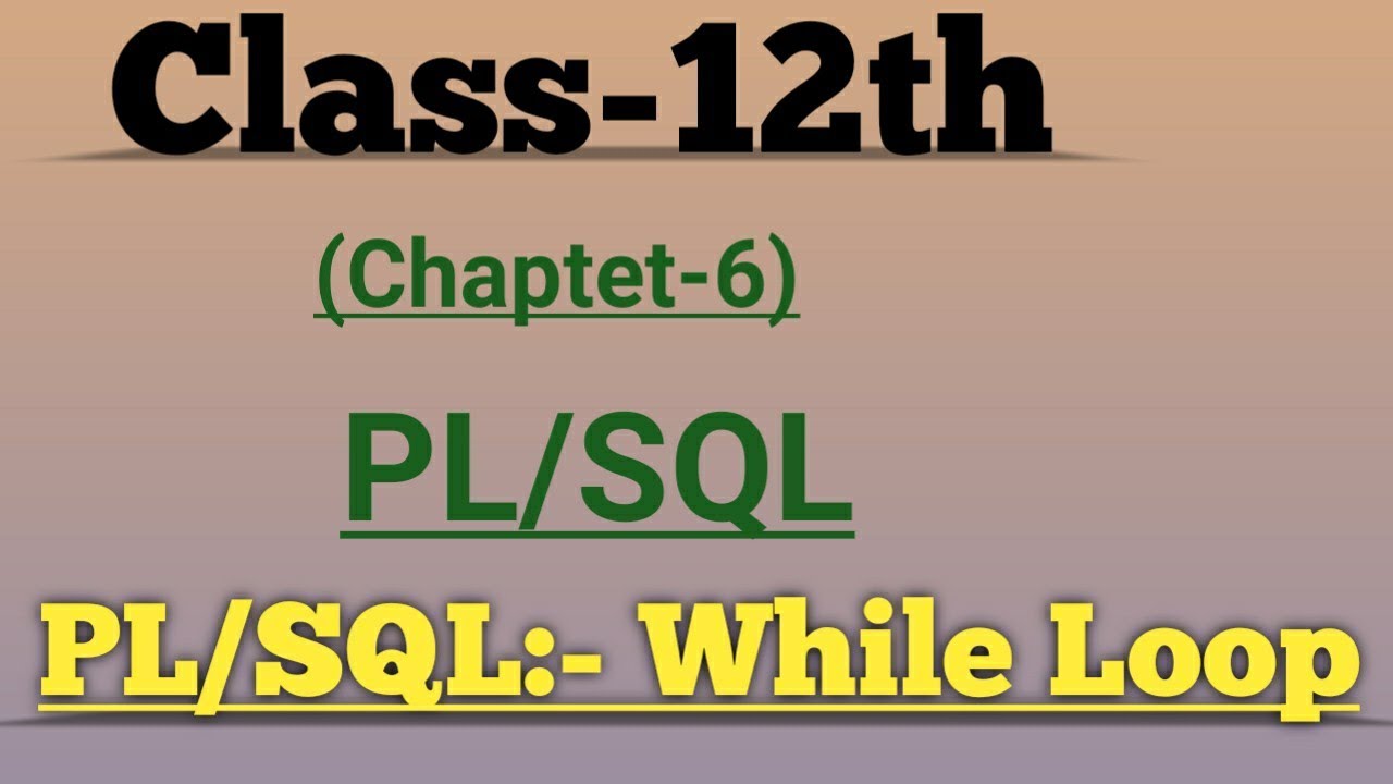 PL/SQL:- While loop || #lecture46 || Class12th