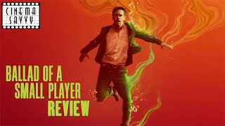BALLAD OF A SMALL PLAYER REVIEW - Cinema Savvy