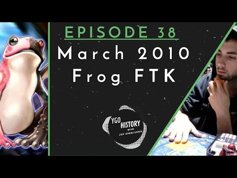 Yu-Gi-Oh History w/Joe Giorlando: Frog FTK (2010)