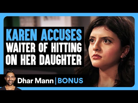KAREN ACCUSES Waiter Of HITTING On Her Daughter | Dhar Mann Bonus!