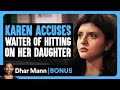 KAREN ACCUSES Waiter Of HITTING On Her Daughter Dhar Mann Bonus