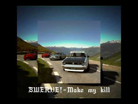 SWERVE - Make my kill (ft.509 SICARIO)