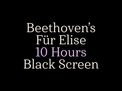 Beethovens Fur Elise - 10 Stunden - Schwarzer Bildschirm