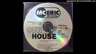 Mc Eric feat. Ya Kid K -Our House (Boilerhouse Edit Version)Promo!