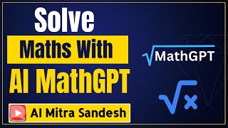 MathGPT | How to Solve Maths Using AI Tools | Solve Maths With MathGPT