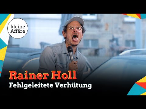 Rainer Holl / Fehlgeleitete Verhütung / Kleine Affäre