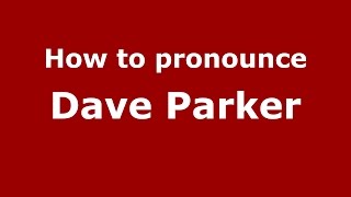 How to pronounce Dave Parker