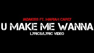 Jadakiss ft. Mariah Carey - U Make Me Wanna (Lyrics/Lyric Video)