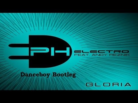 PH Electro Feat. Andy Reznik - Gloria (Danceboy Bootleg Mix) [HANDS UP]