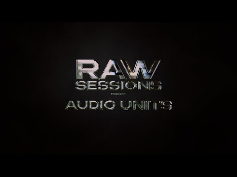 RAW SESSIONS - AUDIO UNITS
