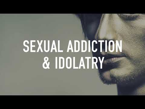 Sexual Addiction and Idolatry