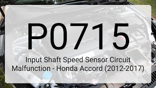 DTC P0715: Input Shaft Speed Sensor Circuit Malfunction - Honda Accord (2012-2017)