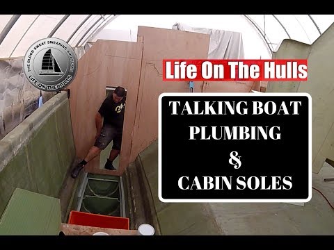 Ep077 Boat Plumbing and Cabin Soles - Life On The Hulls Catamaran Project