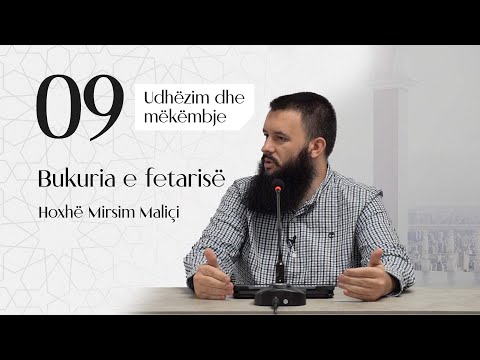 09. Bukuria e fetarisë - Hoxhë Mirsim Maliçi