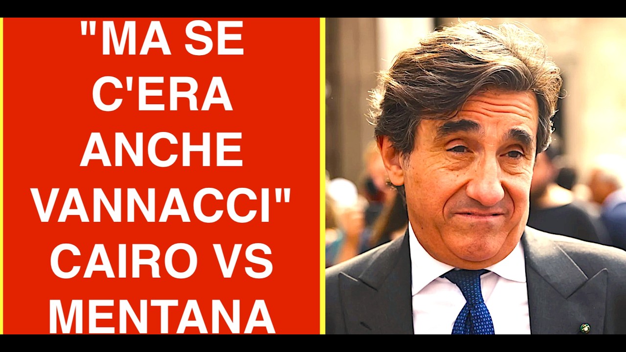 "MA SE C'ERA ANCHE VANNACCI" URBANO CAIRO VS ENRICO MENTANA