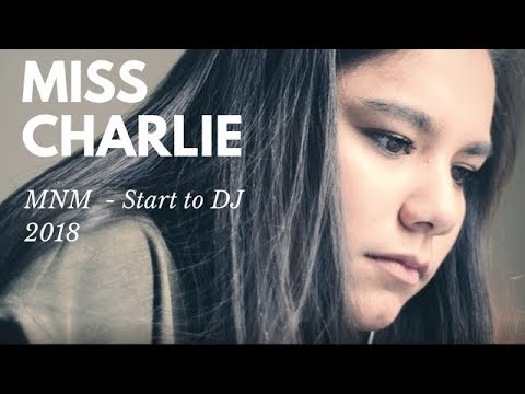 Miss Charlie | MNM Start to DJ | 2018