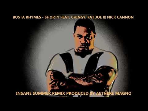 Busta Rhymes - Shorty Feat. Chingy, Fat Joe & Nick Cannon (Insane Summer Remix) by Aethere Magno