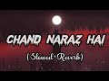Chand Naraz Hai [Slowed+Reverb] 8D Audio Lofi.