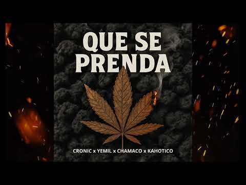 Que Se Prenda🔥- Cronic x Yemil x Chamaco x Kahotico (TANDA)