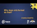Why does std::format do that? - Charlie Barto - CppCon 2021