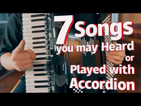 7 songs you may heard or played with accordion