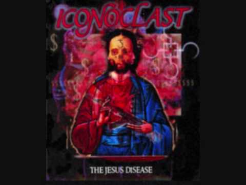 ICONOCLAST - The Jesus Disease