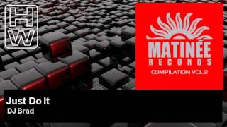 Download lagu DJ Brad - Just Do It - HouseWorks mp3 Download lagu DJ Brad - Just Do It - HouseWorks mp3