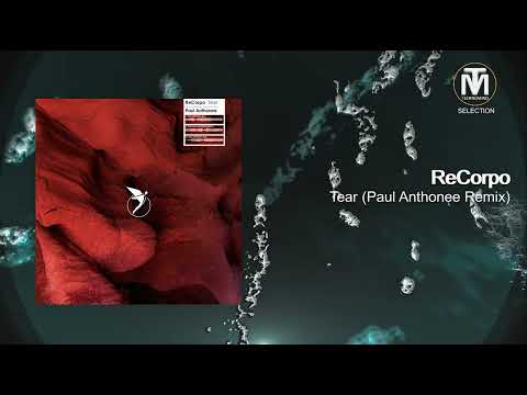 ReCorpo - Tear (Paul Anthonee Remix) [Astral Records]