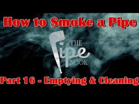 How to Smoke a Pipe - Part 16:  Emptying & Cleaning Your Pipe