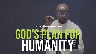 God's Plan For Humanity | With Thembinkosi Dube