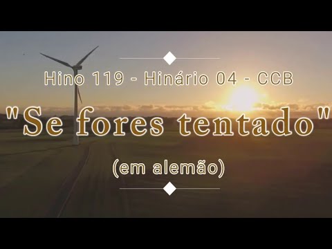 Hymne 119 -  Kommst Du in Versuchung - Se fores tentado  (em alemão) - H04 CCB