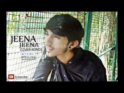 SagarRaj Rawal JEENA JEENA COVER SONGS